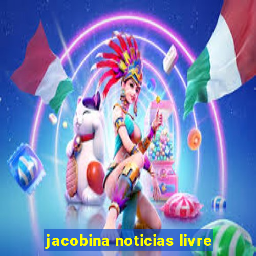 jacobina noticias livre